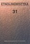 Etnolingwistyka T.31 Problemy Języka i Kultury