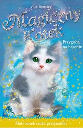 Magiczny Kotek. Przygoda na basenie. Mały kotek szuka przyjaciółki