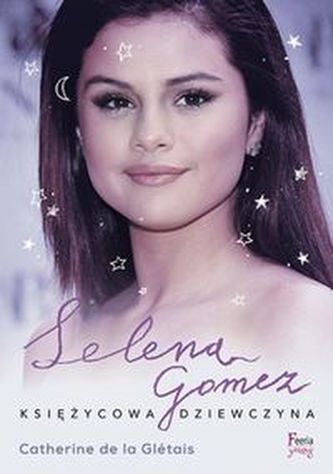 Selena Gomez Księżycowa dziewczyna
