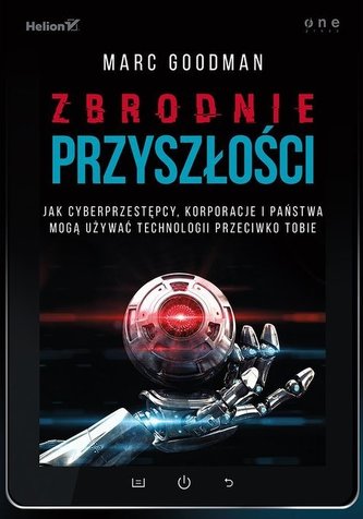 Zbrodnie przyszłości. Jak cyberprzestępcy