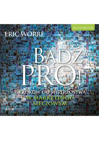 Bądź pro! 7 kroków do mistrzostwa w marketingu sieciowym. Audiobook
