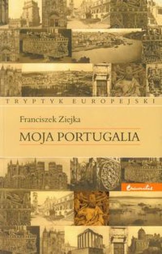 Moja Portugalia Tryptyk europejski Moja Portugalia Tryptyk europejski