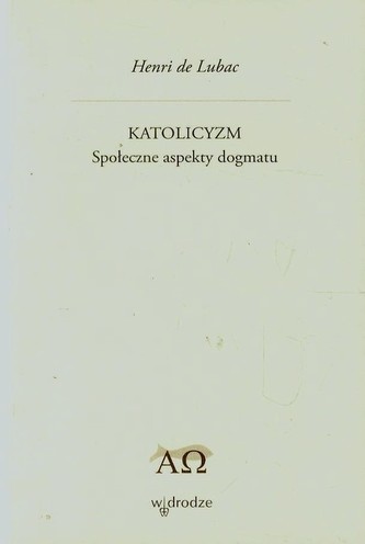 Katolicyzm Społeczne aspekty dogmatu Tom 27