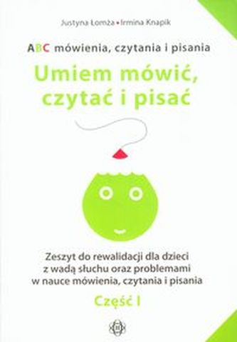 ABC mówienia czytania i pisania Umiem mówić, czytać i pisać Część 1