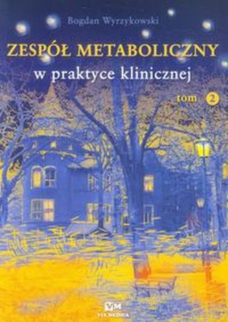 Zespół metaboliczny w praktyce klinicznej Tom 2