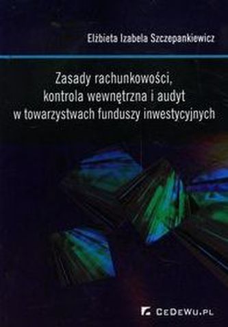 Zasady rachunkowości, kontrola wewnętrzna i audyt w towarzystwach funduszy inwestycyjnych