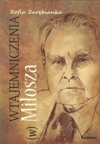 Wtajemniczenia (w) Miłosza Wtajemniczenia (w) Miłosza