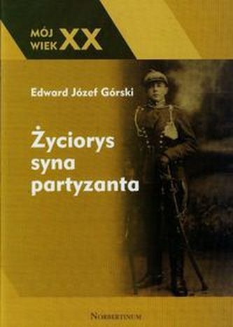 Życiorys syna partyzanta Życiorys syna partyzanta