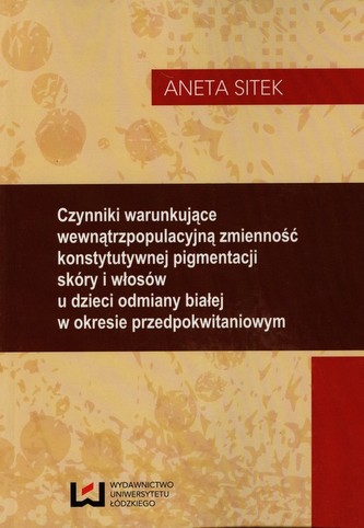 Czynniki warunkujące wewnątrzpopulacyjną zmienność konstytutywnej pigmentacji skóry i włosów