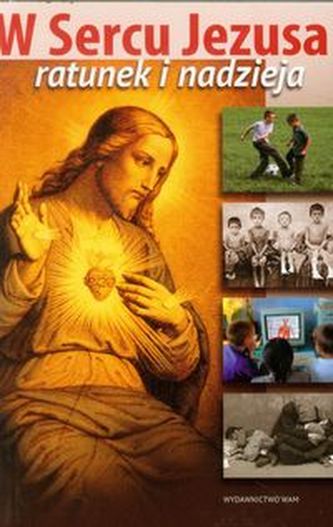 W sercu Jezusa ratunek i nadzieja
