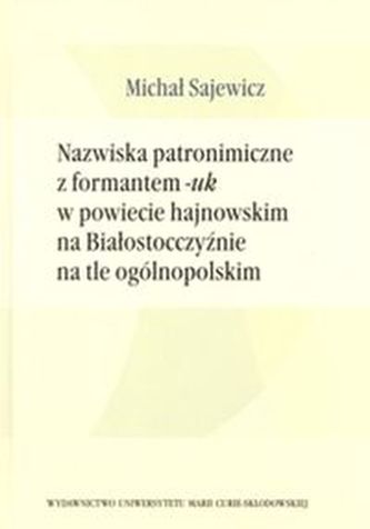 Nazwiska patronimiczne z formantem -uk w powiecie hajnowskim na Białostocczyźnie na tle ogólnopolskim