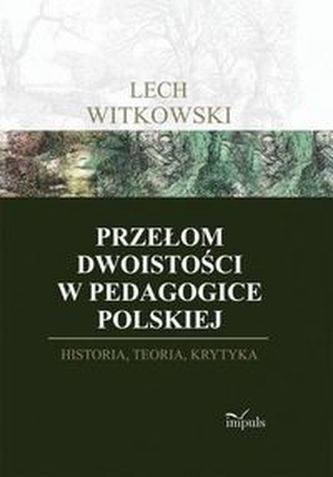 Przełom dwoistości w pedagogice polskiej Przełom dwoistości w pedagogice polskiej