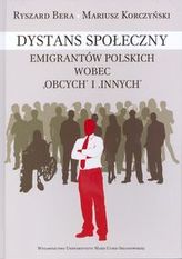 Dystans społeczny emigrantów polskich wobec 'obcych' i 'innych'