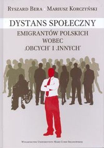 Dystans społeczny emigrantów polskich wobec 'obcych' i 'innych'