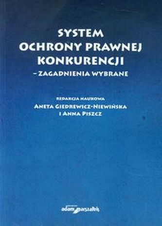 System ochrony prawnej konkurencji zagadnienia wybrane