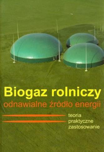 Biogaz rolniczy odnawialne źródło energii Biogaz rolniczy odnawialne źródło energii