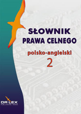 Słownik prawa celnego polsko-angielski 2 Słownik prawa celnego polsko-angielski 2