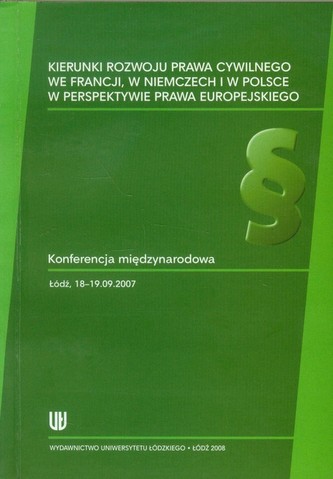 Kierunki rozwoju prawa cywilnego we Francji w Niemczech i w Polsce w perspektywie prawa europejskiego