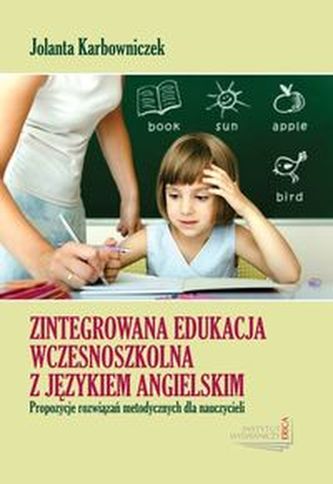Zintegrowana edukacja wczesnoszkolna z językiem angielskim Zintegrowana edukacja wczesnoszkolna z językiem angielskim