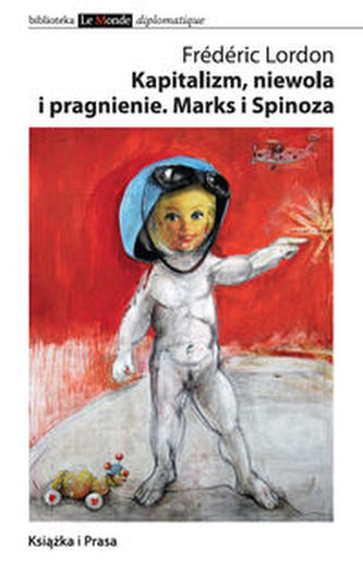 Kapitalizm niewola i pragnienie Marks i Spinoza