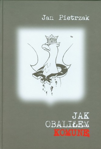 Jak obaliłem komunę Jak obaliłem komunę