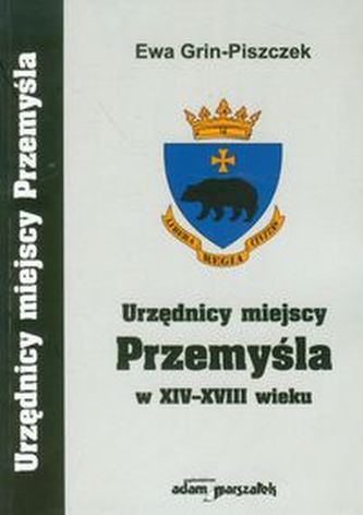 Urzędnicy miejscy Przemyśla w XIV-XVIII wieku