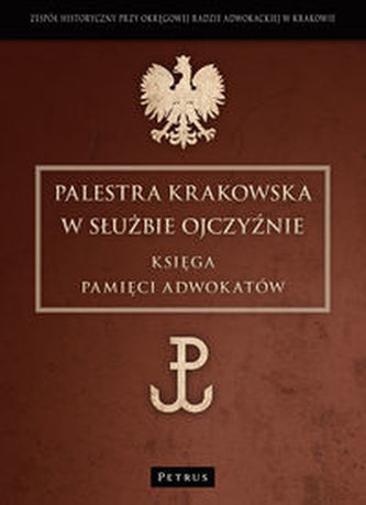 Palestra Krakowska w służbie Ojczyźnie Palestra Krakowska w służbie Ojczyźnie