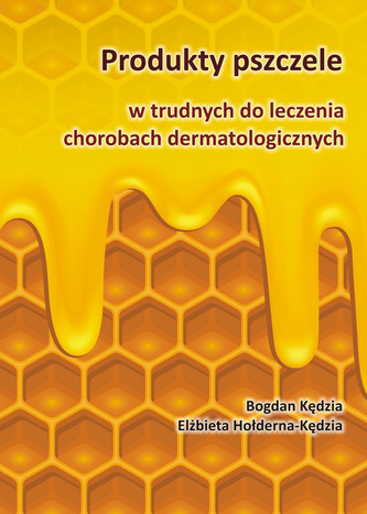 Produkty pszczele w trudnych do leczenia chorobach dermatologicznych Produkty pszczele w trudnych do leczenia chorobach dermatologicznych