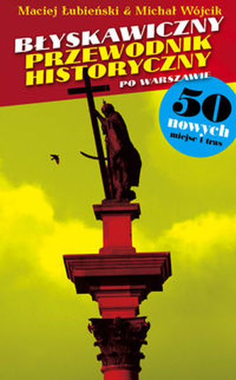 Błyskawiczny przewodnik historyczny po Warszawie