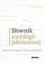 Słownik socjologii jakościowej
