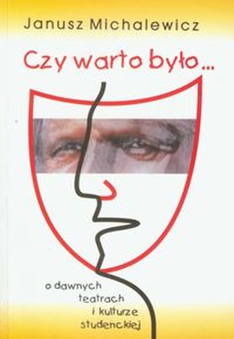 Czy warto było... O dawnych teatrach i kulturze studenckiej