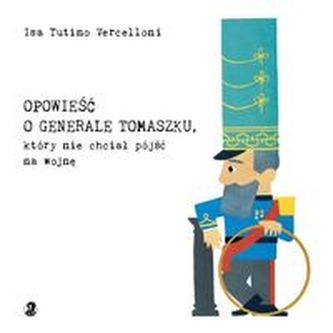 Opowieść o generale Tomaszku, który nie chciał pójść na wojnę