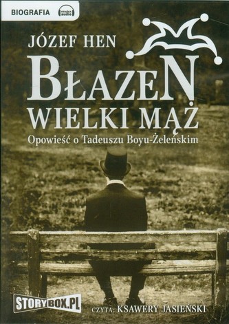 Błazen wielki mąż Opowieść o Tadeuszu Boyu-Żeleńskim