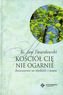Kościół cię nie ogarnie