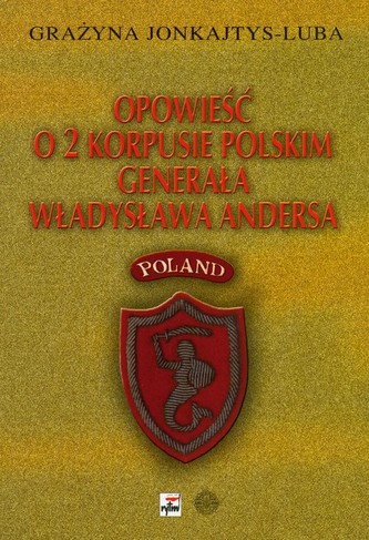 Opowieść o 2 Korpusie Polskim generała Władysława Andersa