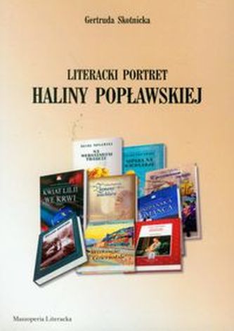 Literacki portret Haliny Popławskiej Literacki portret Haliny Popławskiej