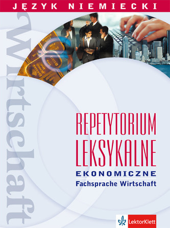 Repetytorium leksykalne ekonomiczne Język niemiecki Repetytorium leksykalne ekonomiczne Język niemiecki