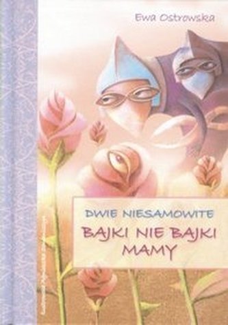 Dwie niesamowite bajki nie bajki mamy