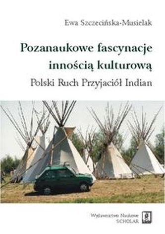 Pozanaukowe fascynacje innością kulturową Pozanaukowe fascynacje innością kulturową