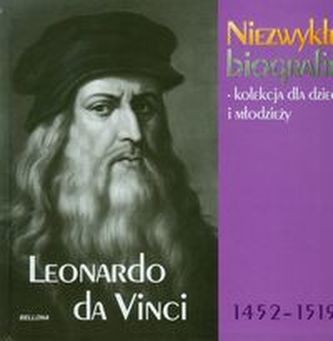 Leonardo da Vinci Niezwykłe biografie Leonardo da Vinci Niezwykłe biografie