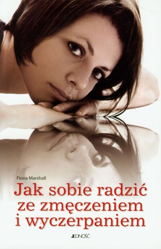 Jak sobie radzić ze zmęczeniem i wyczerpaniem