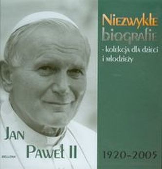 Jan Paweł II Niezwykłe biografie Jan Paweł II Niezwykłe biografie