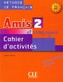 Amis et Compagnie 2 (A1/A2): Cahier d´activités