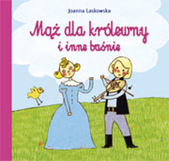 Mąż dla królewny i inne baśnie