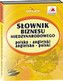 Słownik biznesu międzynarodowego polsko-angielski angielsko-polski