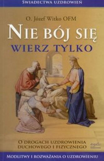 Nie bój się wierz tylko