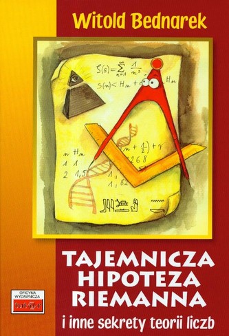 Tajemnicza hipoteza Riemanna i inne sekrety teorii liczb Tajemnicza hipoteza Riemanna i inne sekrety teorii liczb