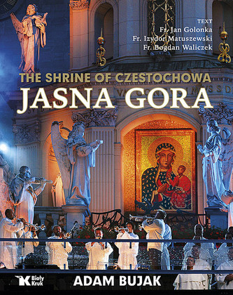 The Shrine of Czestochowa Jasna Gora The Shrine of Czestochowa Jasna Gora