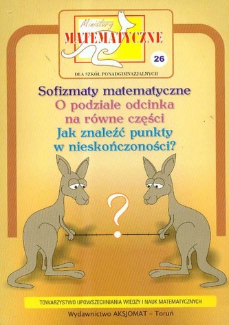 Miniatury matematyczne 26 Sofizmaty matematyczne, o podziale odcinka na równe części...