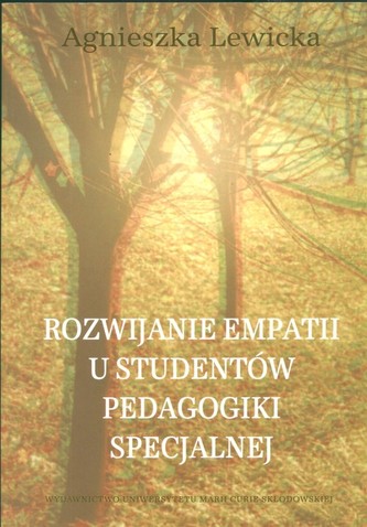 Rozwijanie empatii u studentów pedagogiki specjalnej Rozwijanie empatii u studentów pedagogiki specjalnej